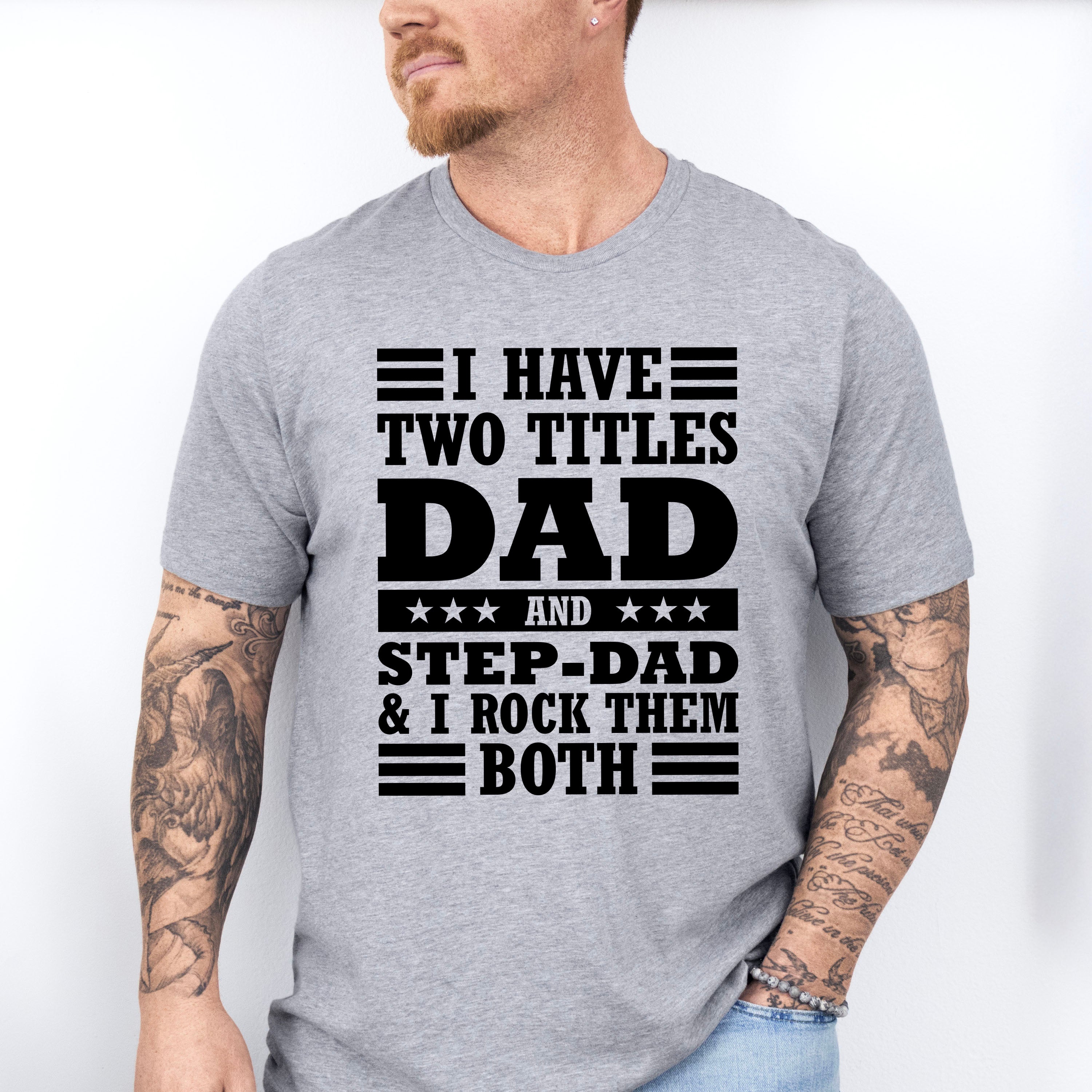 I Have Two Titles - Father's Day Unisex Crewneck T-Shirt Sweatshirt Hoodie