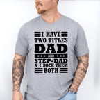 I Have Two Titles - Father's Day Unisex Crewneck T-Shirt Sweatshirt Hoodie