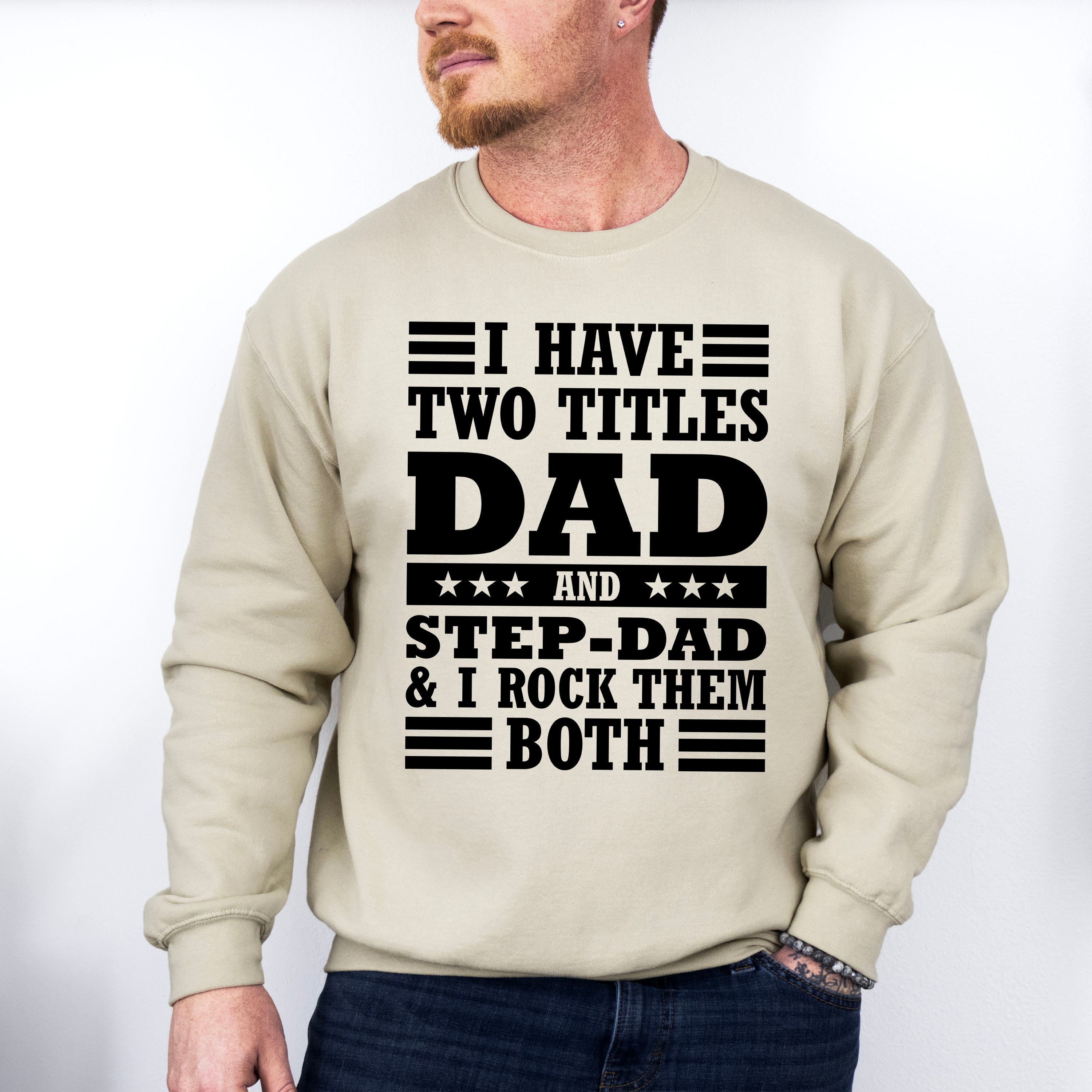 I Have Two Titles - Father's Day Unisex Crewneck T-Shirt Sweatshirt Hoodie
