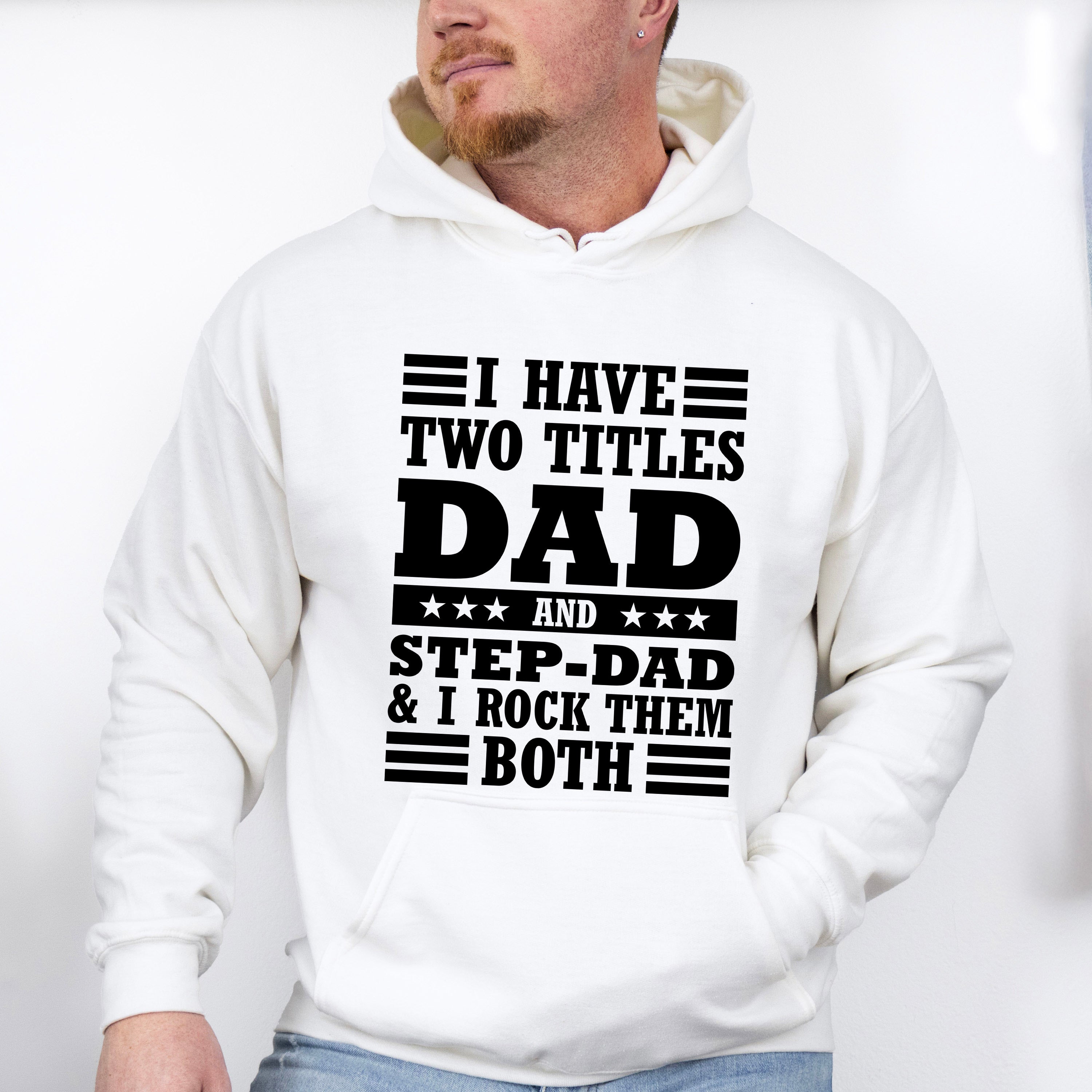 I Have Two Titles - Father's Day Unisex Crewneck T-Shirt Sweatshirt Hoodie