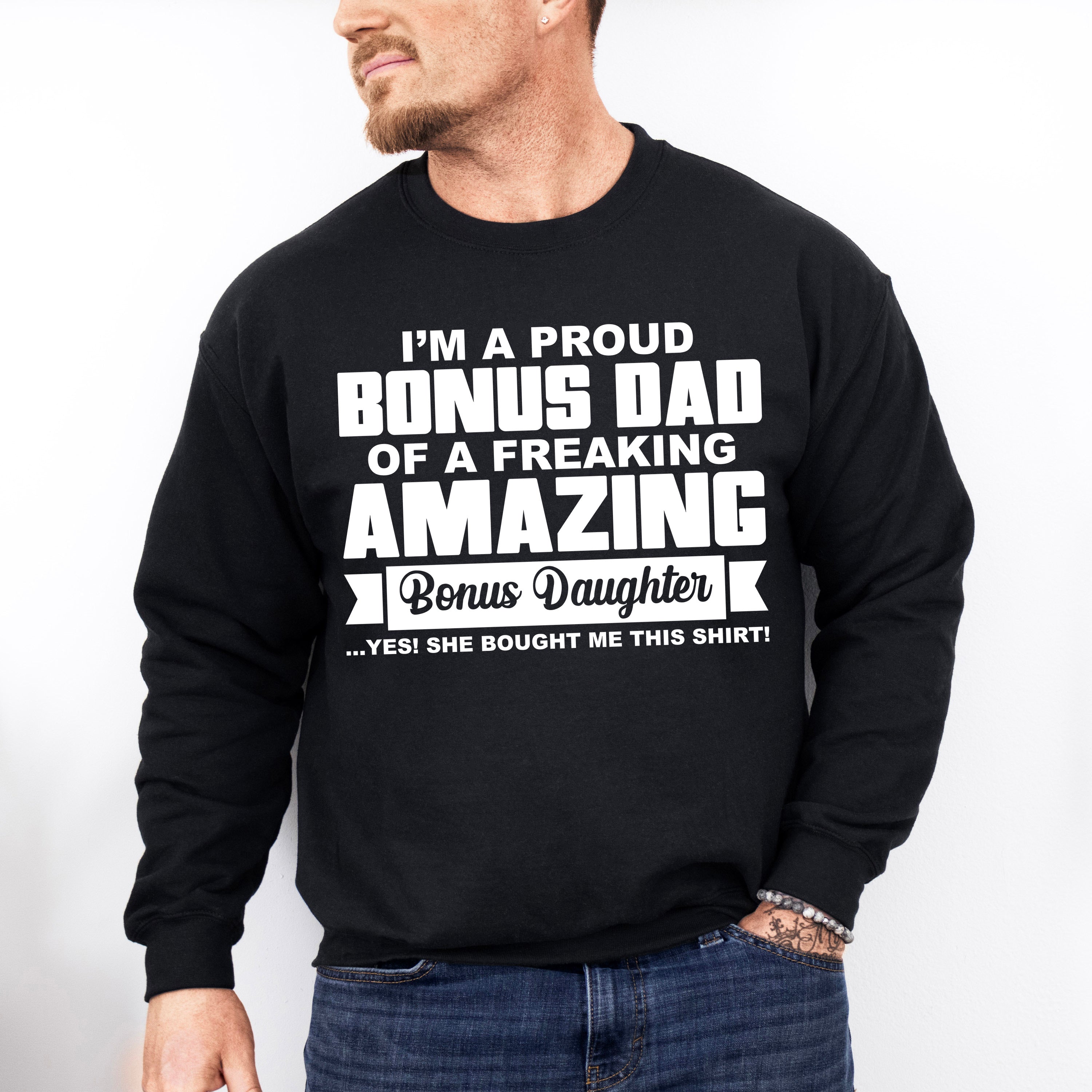 I'm A Proud Bonus Dad - Father's Day Unisex Crewneck T-Shirt Sweatshirt Hoodie
