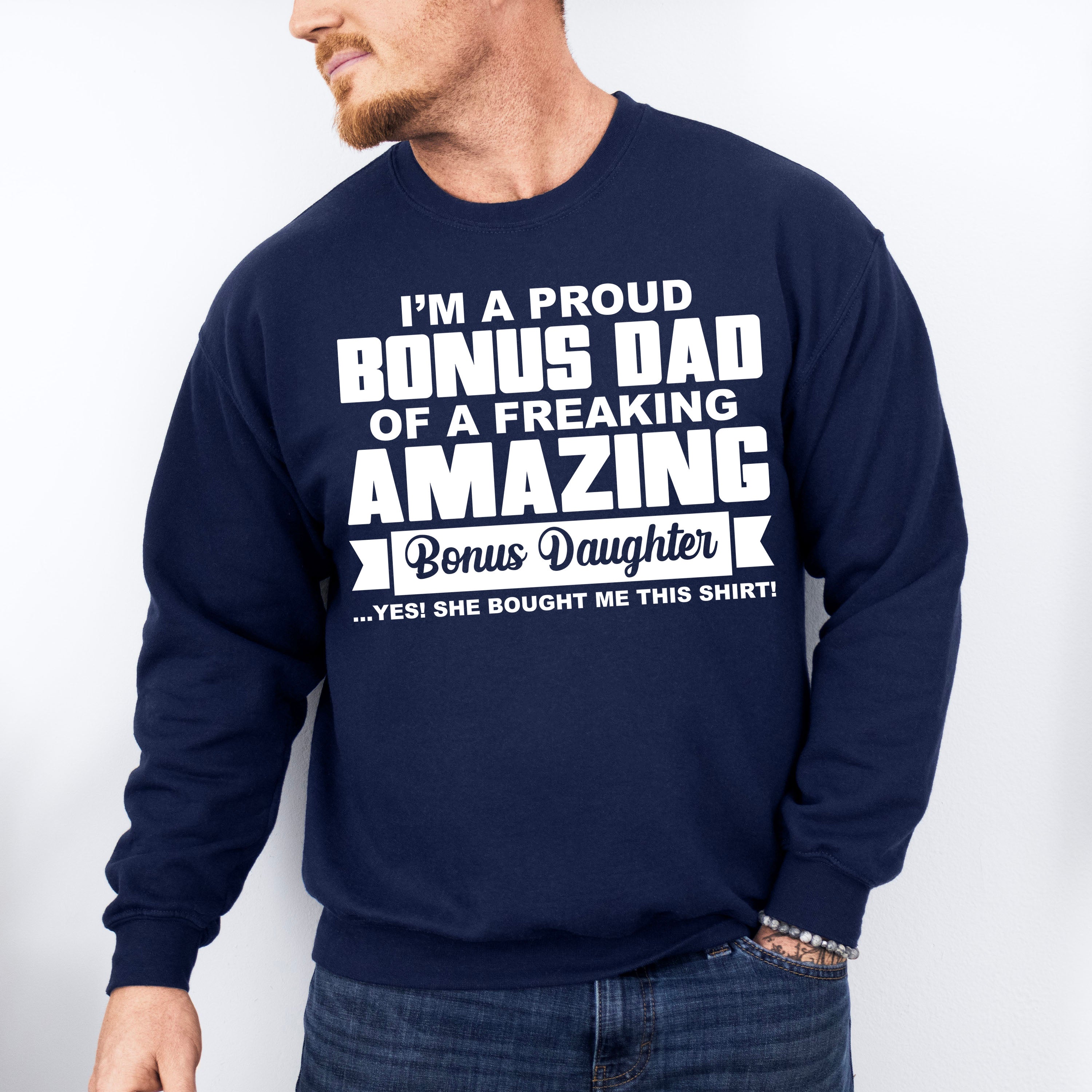 I'm A Proud Bonus Dad - Father's Day Unisex Crewneck T-Shirt Sweatshirt Hoodie