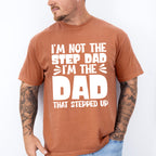 I'm Not The Step Dad I'm The Dad - Father's Day Unisex Crewneck T-Shirt Sweatshirt Hoodie