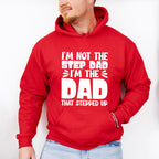 I'm Not The Step Dad I'm The Dad - Father's Day Unisex Crewneck T-Shirt Sweatshirt Hoodie