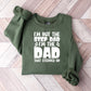 I'm Not The Step Dad I'm The Dad - Father's Day Unisex Crewneck T-Shirt Sweatshirt Hoodie