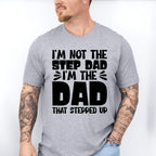 I'm Not The Step Dad I'm The Dad - Father's Day Unisex Crewneck T-Shirt Sweatshirt Hoodie