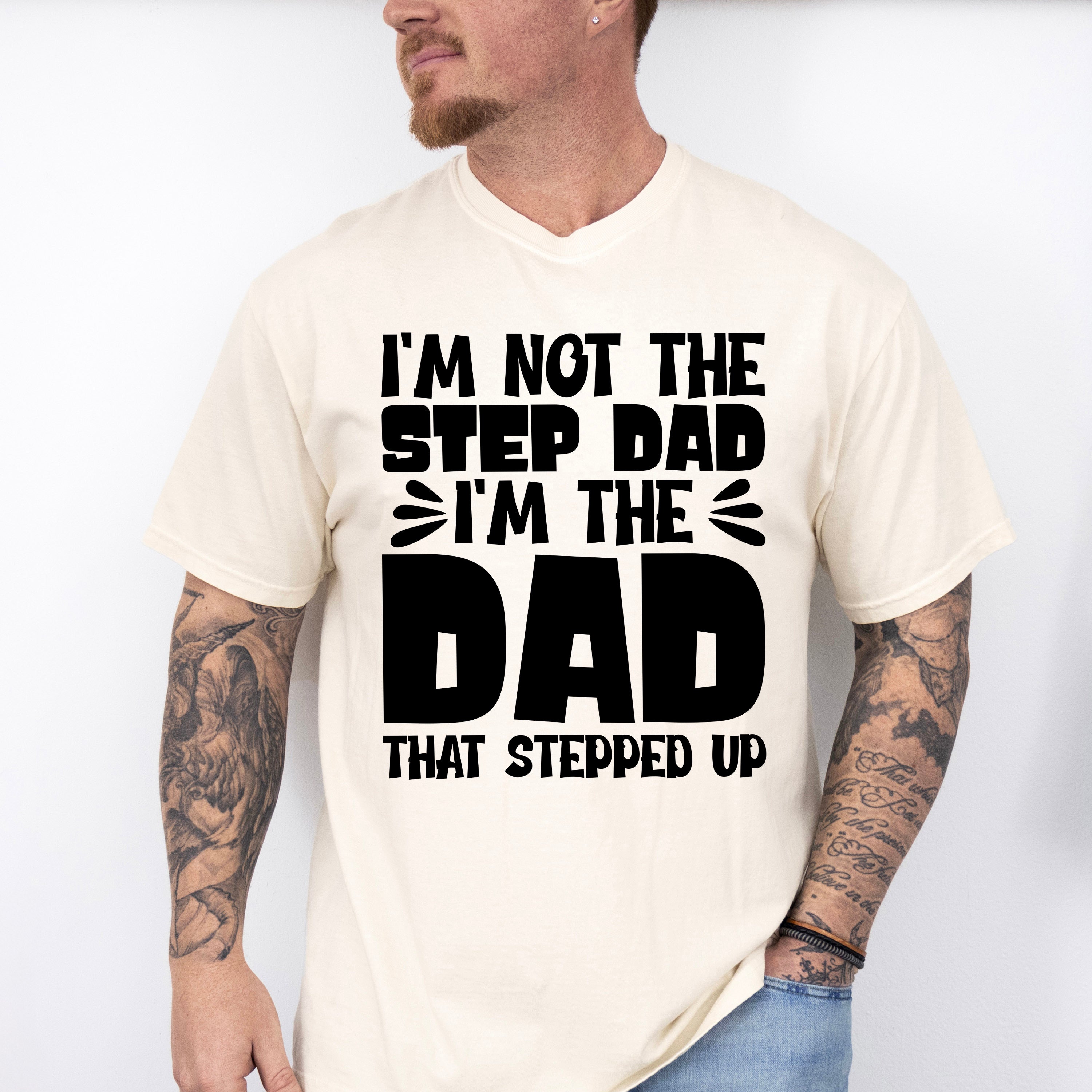 I'm Not The Step Dad I'm The Dad - Father's Day Unisex Crewneck T-Shirt Sweatshirt Hoodie