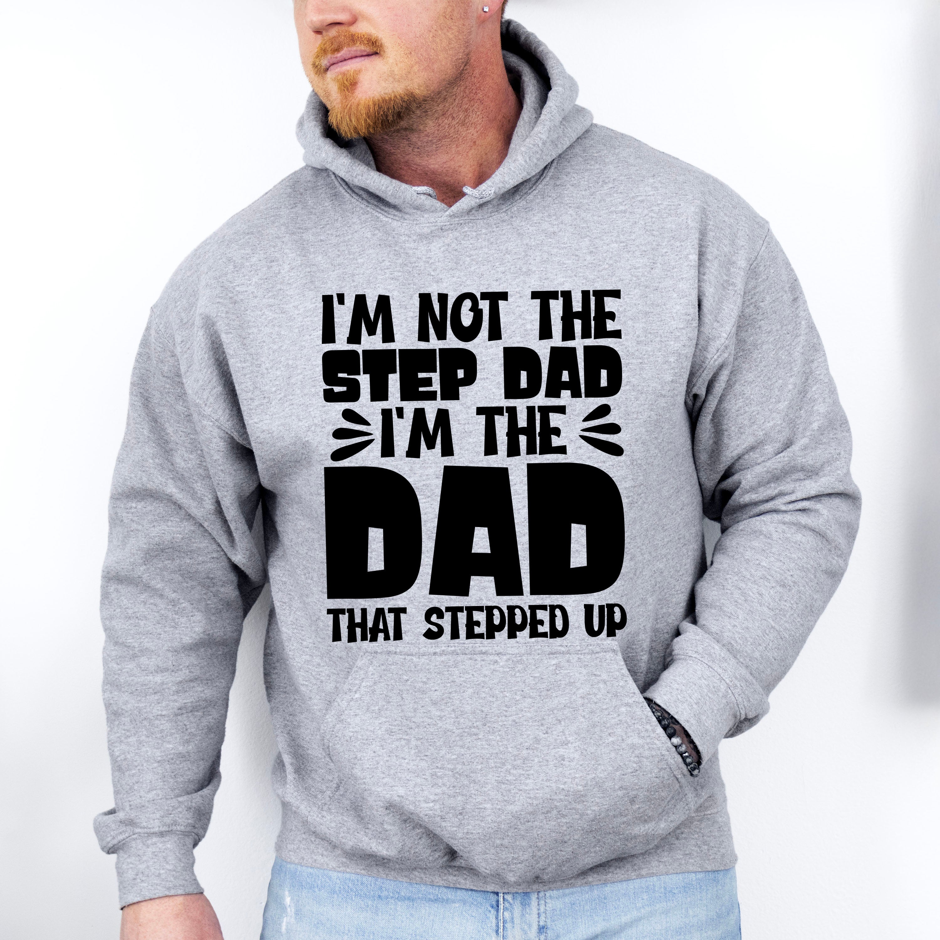 I'm Not The Step Dad I'm The Dad - Father's Day Unisex Crewneck T-Shirt Sweatshirt Hoodie