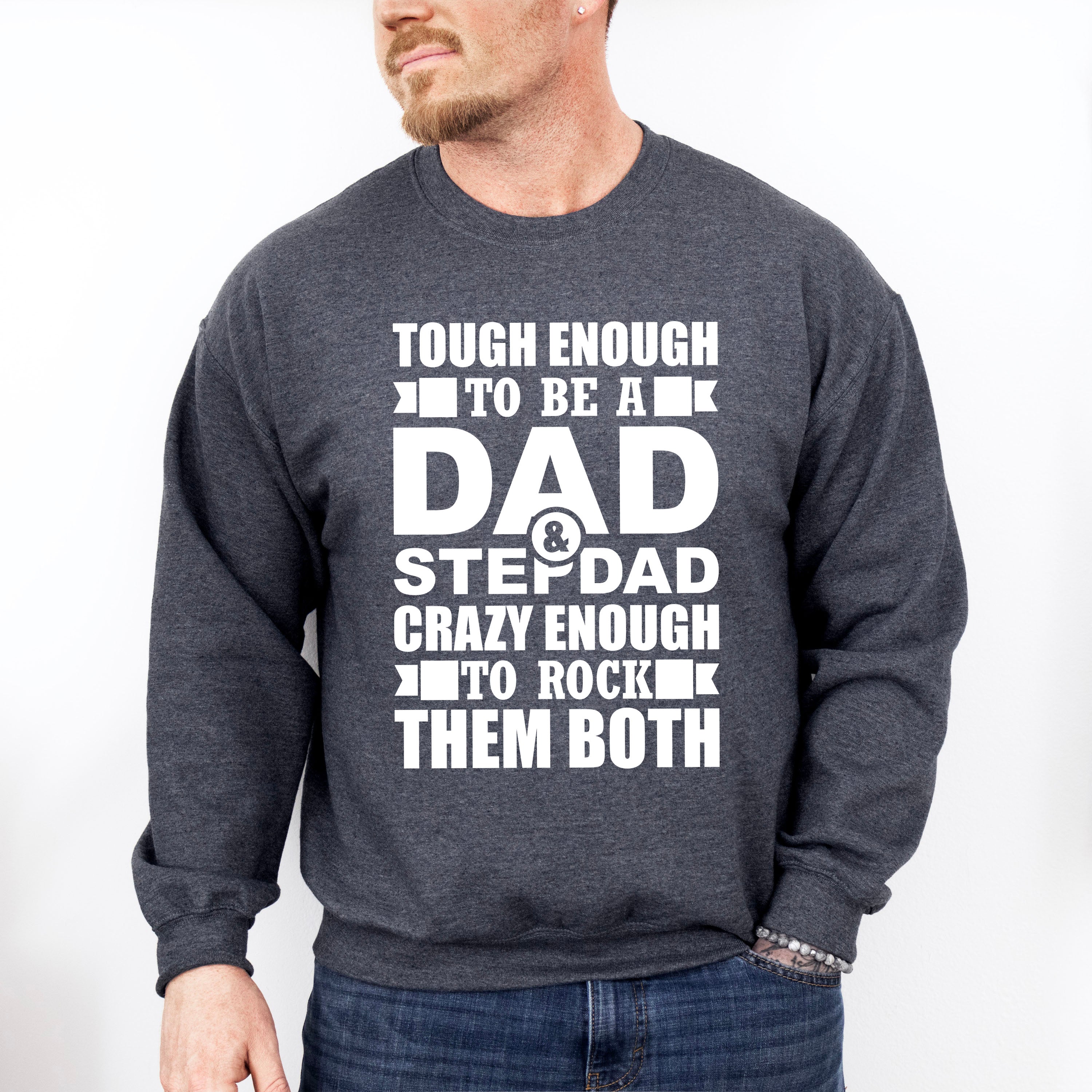 Tough Enough To Be A Dad &amp; Stepdad - Father's Day Unisex Crewneck T-Shirt Sweatshirt Hoodie