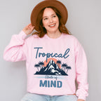 Tropical State Of Mind - Summer Theme Unisex Crewneck T-Shirt Sweatshirt Hoodie