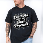 Cousins Make The Best Friends - Cousins Unisex Crewneck T-Shirt Sweatshirt Hoodie