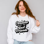 Cousins Make The Best Friends - Cousins Unisex Crewneck T-Shirt Sweatshirt Hoodie