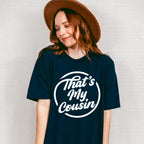 That's My Cousin - Cousins Unisex Crewneck T-Shirt Sweatshirt Hoodie