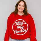 That's My Cousin - Cousins Unisex Crewneck T-Shirt Sweatshirt Hoodie