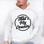 That's My Cousin - Cousins Unisex Crewneck T-Shirt Sweatshirt Hoodie
