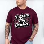 I Love My Cousin - Cousins Unisex Crewneck T-Shirt Sweatshirt Hoodie