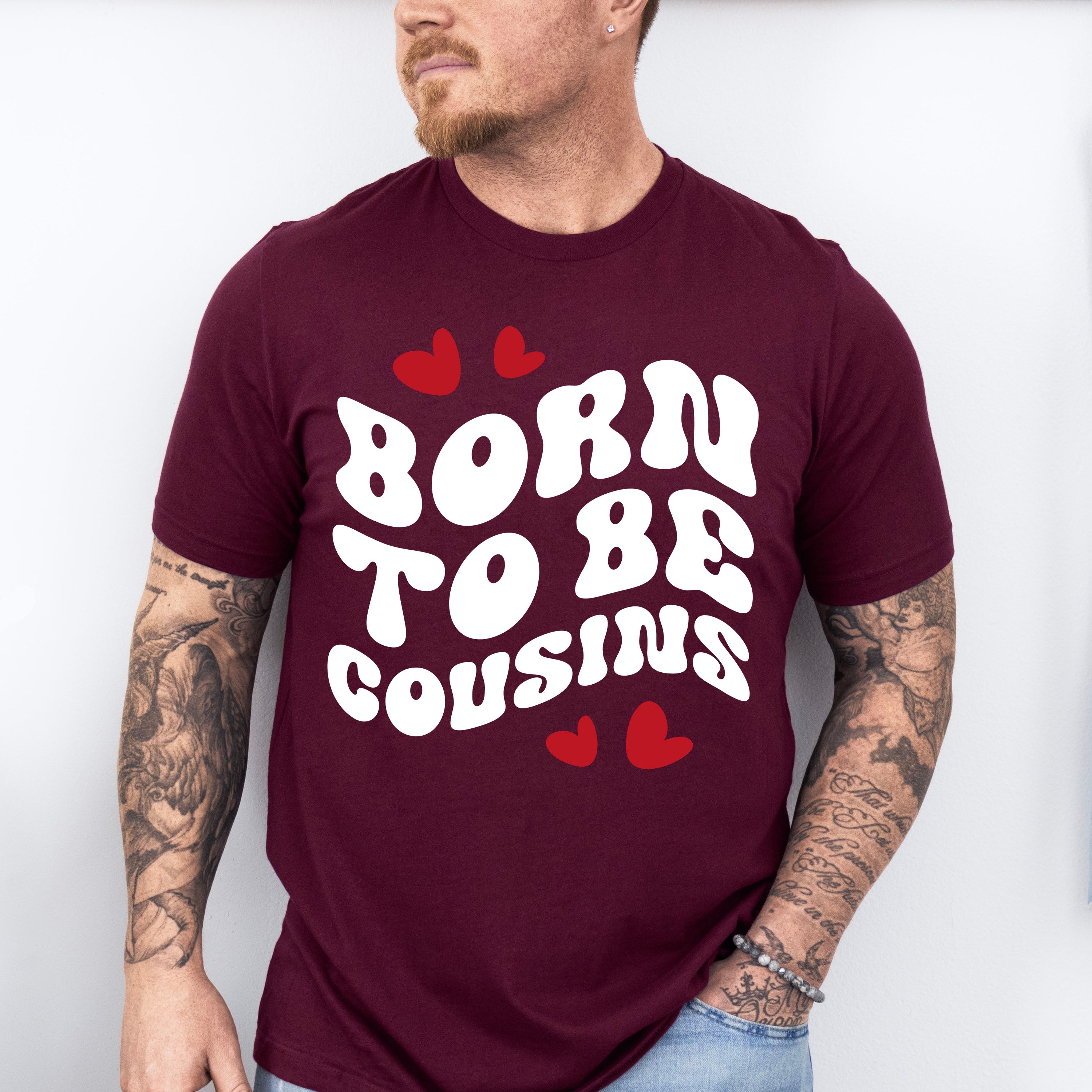 Born To Be Cousins - Cousins Unisex Crewneck T-Shirt Sweatshirt Hoodie