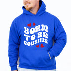 Born To Be Cousins - Cousins Unisex Crewneck T-Shirt Sweatshirt Hoodie