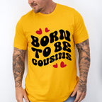 Born To Be Cousins - Cousins Unisex Crewneck T-Shirt Sweatshirt Hoodie