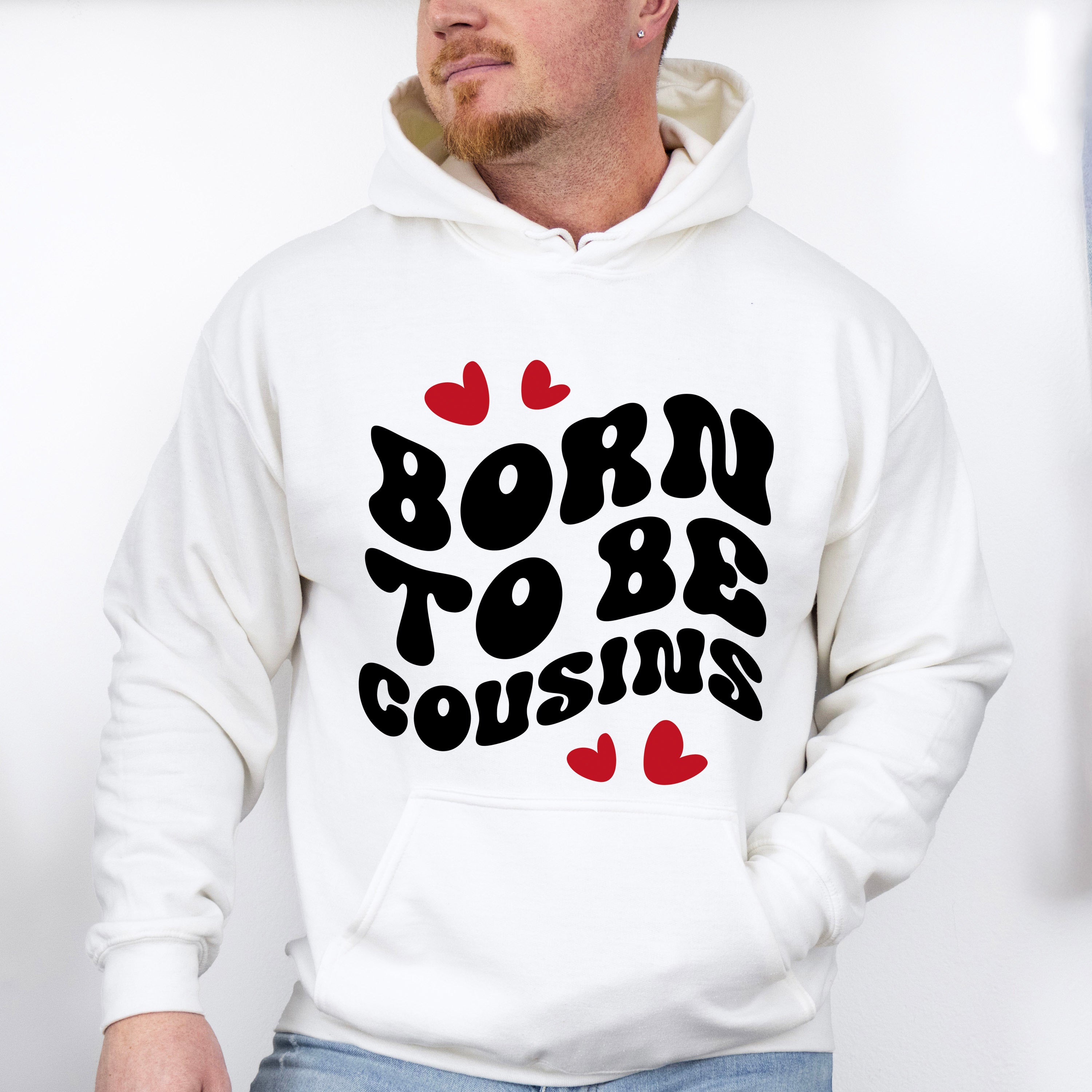 Born To Be Cousins - Cousins Unisex Crewneck T-Shirt Sweatshirt Hoodie