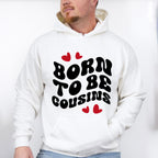 Born To Be Cousins - Cousins Unisex Crewneck T-Shirt Sweatshirt Hoodie