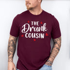 The Drunk Cousin - Cousins Unisex Crewneck T-Shirt Sweatshirt Hoodie