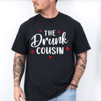 The Drunk Cousin - Cousins Unisex Crewneck T-Shirt Sweatshirt Hoodie