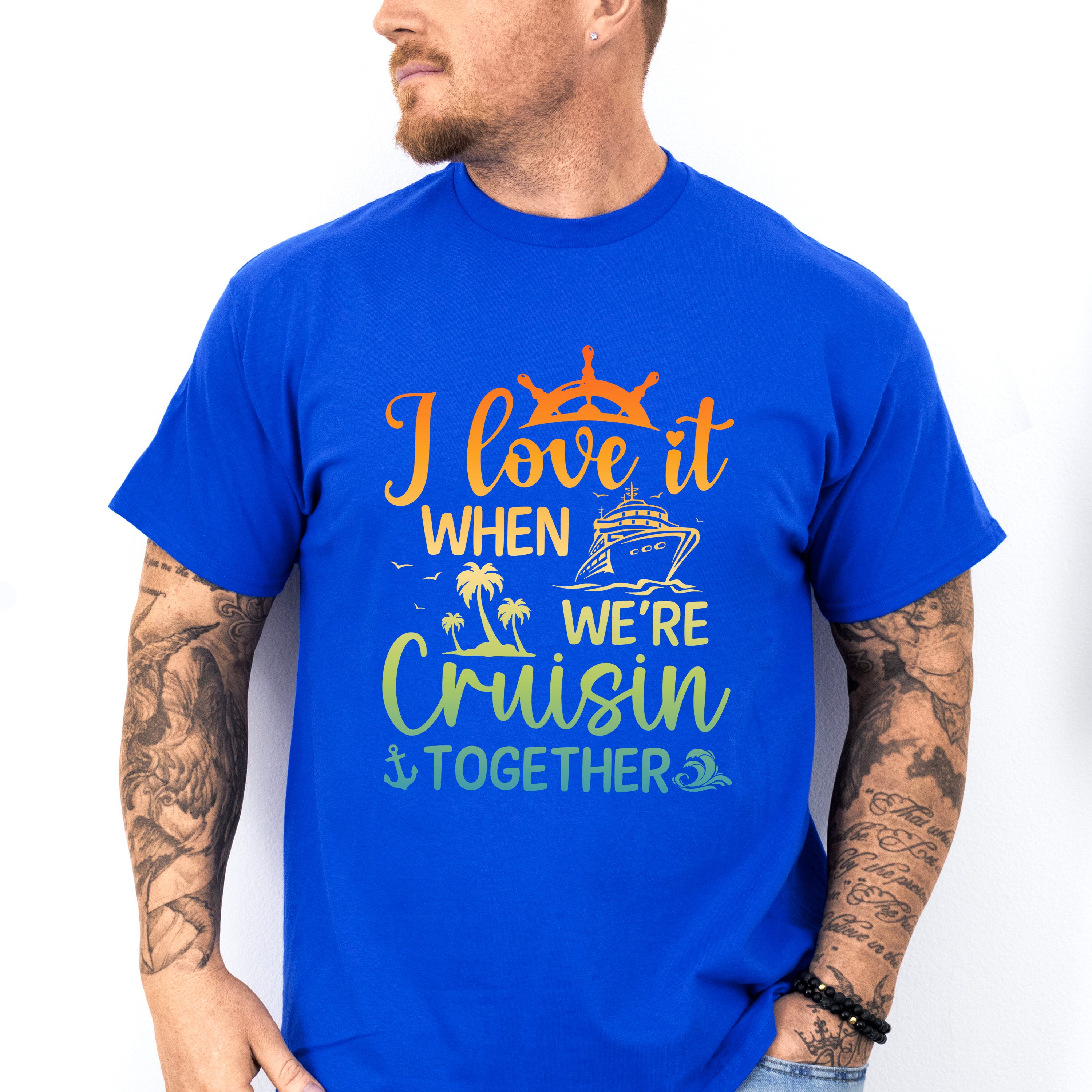 I Love It When Cruising Together - Family Cruise Unisex Crewneck T-Shirt Sweatshirt Hoodie