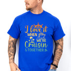 I Love It When Cruising Together - Family Cruise Unisex Crewneck T-Shirt Sweatshirt Hoodie