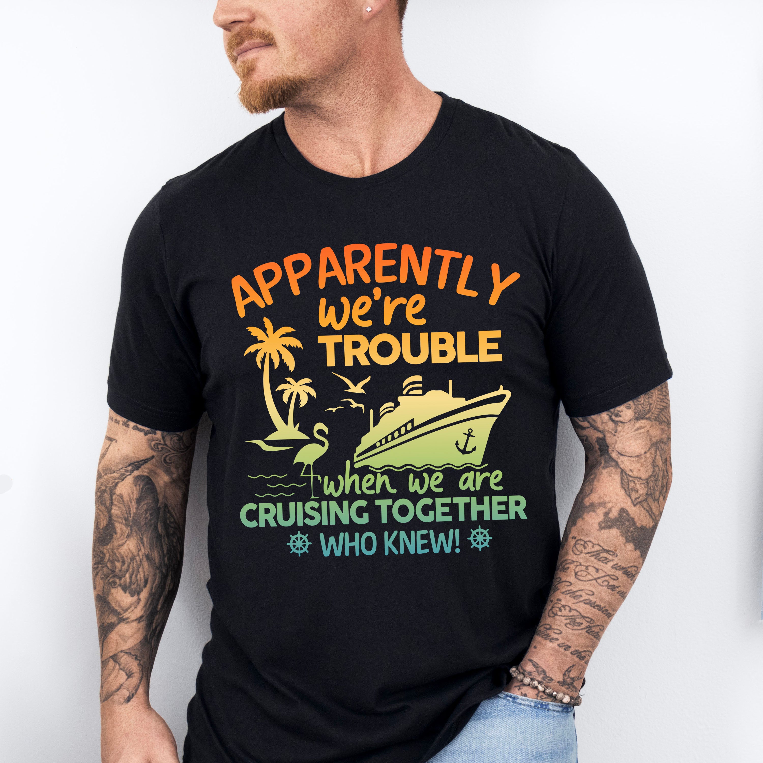 Apparently We're Trouble - Family Cruise Unisex Crewneck T-Shirt Sweatshirt Hoodie
