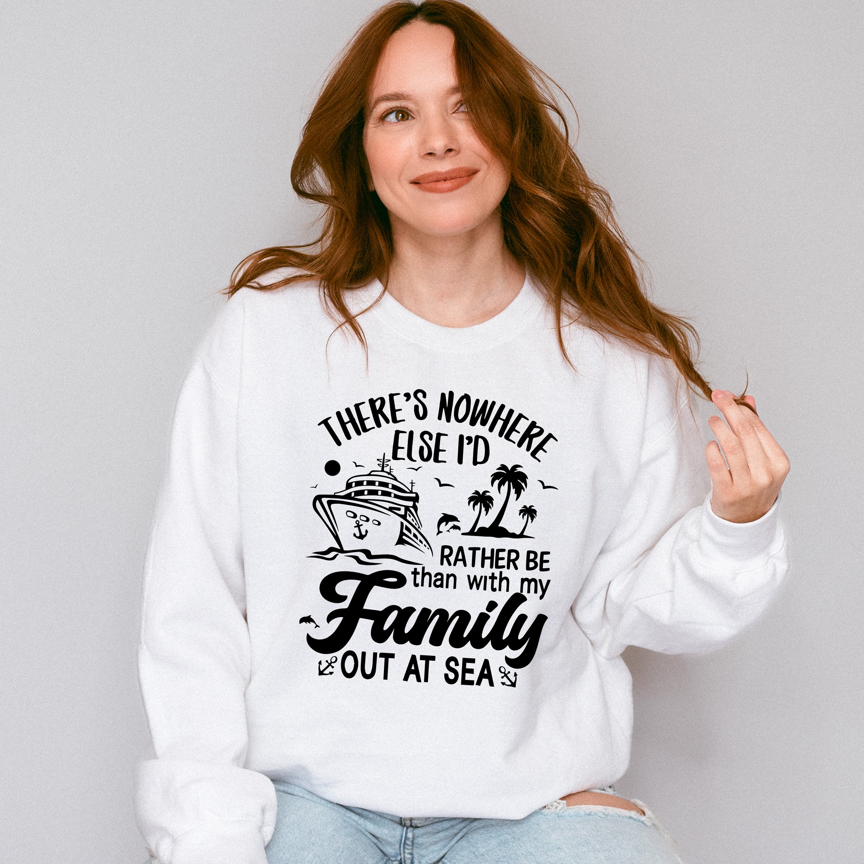 There's Nowhere Else - Family Cruise Unisex Crewneck T-Shirt Sweatshirt Hoodie