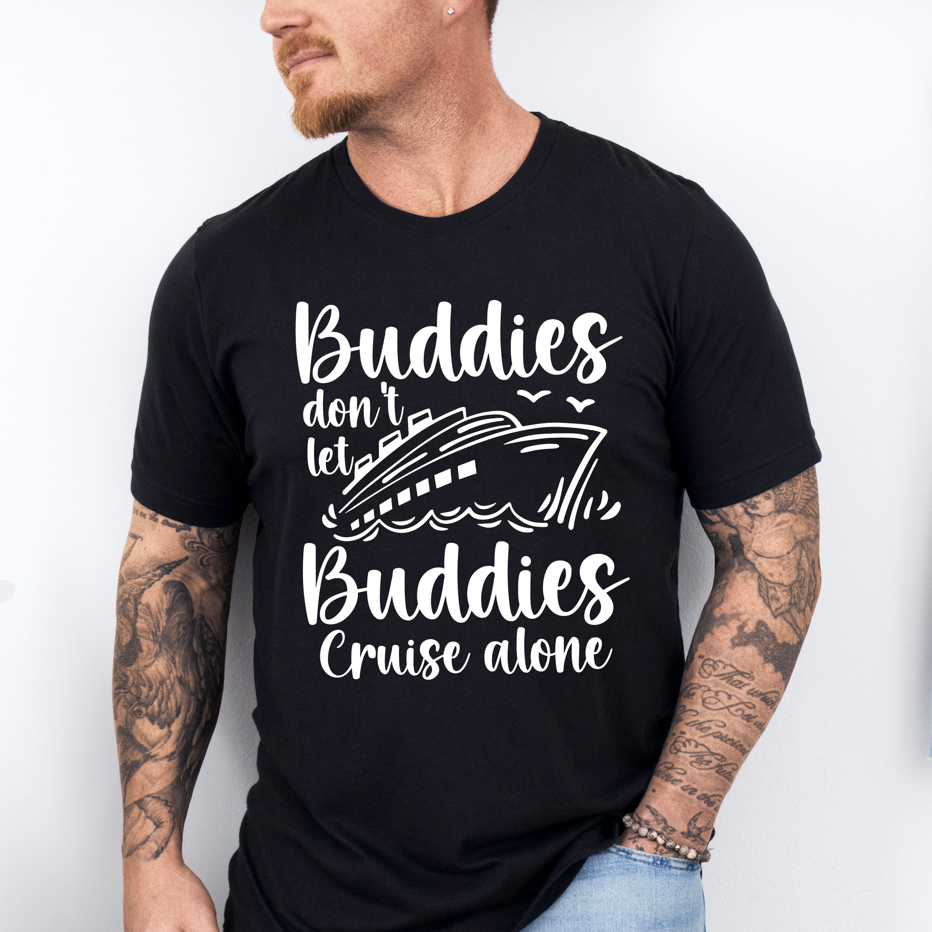 Don't Let Buddies Cruise Alone - Family Cruise Unisex Crewneck T-Shirt Sweatshirt Hoodie
