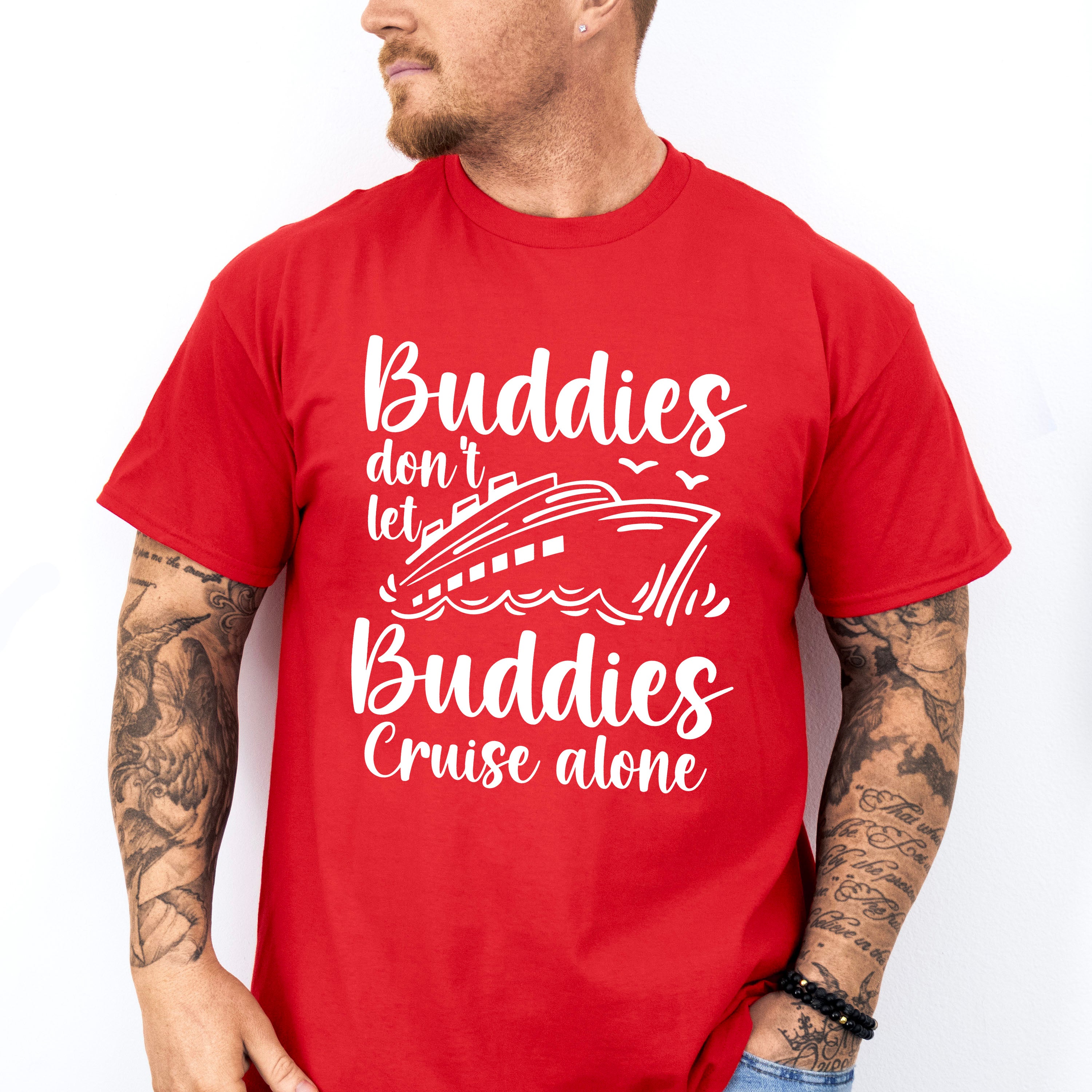 Don't Let Buddies Cruise Alone - Family Cruise Unisex Crewneck T-Shirt Sweatshirt Hoodie