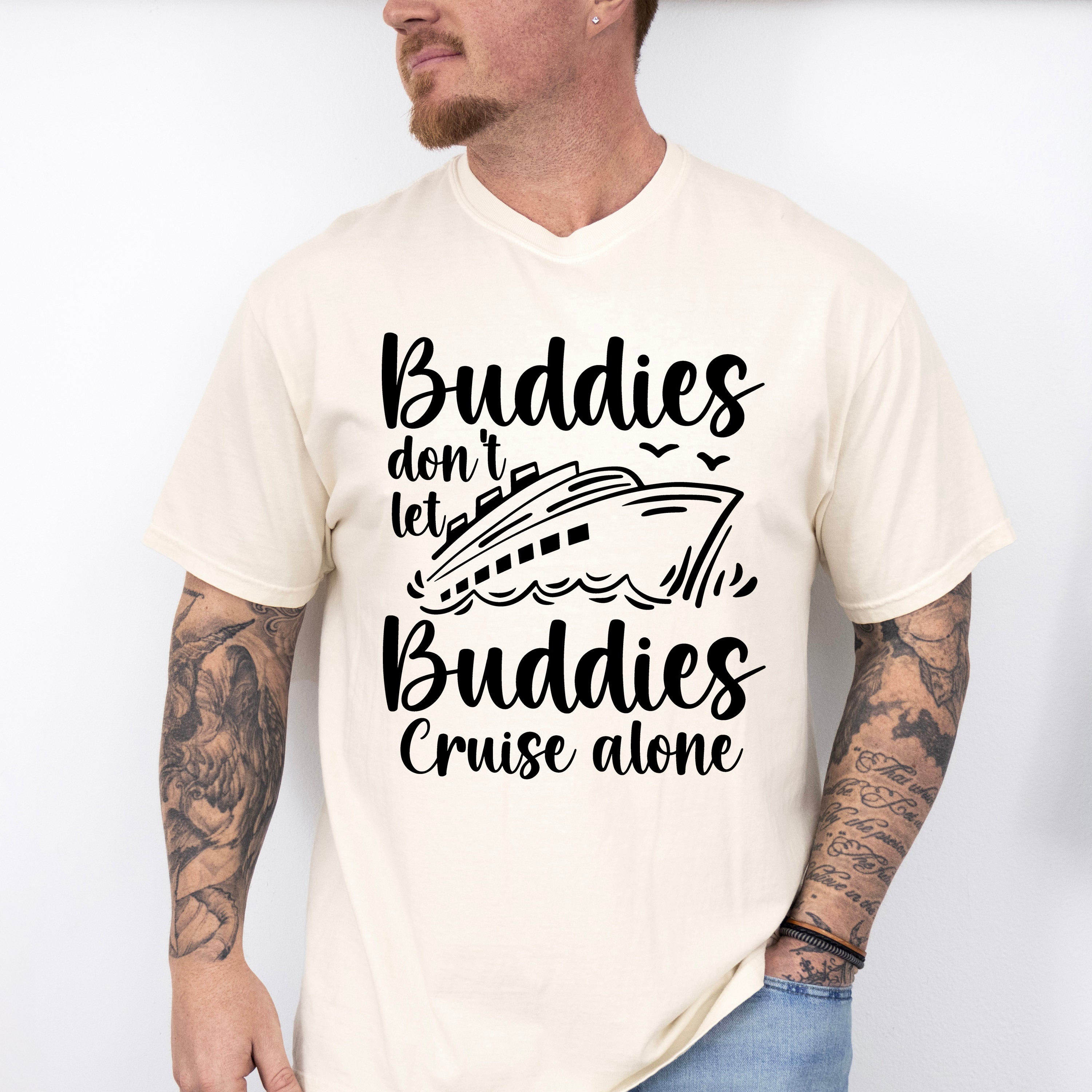 Don't Let Buddies Cruise Alone - Family Cruise Unisex Crewneck T-Shirt Sweatshirt Hoodie