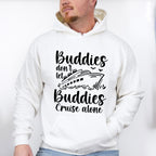 Don't Let Buddies Cruise Alone - Family Cruise Unisex Crewneck T-Shirt Sweatshirt Hoodie