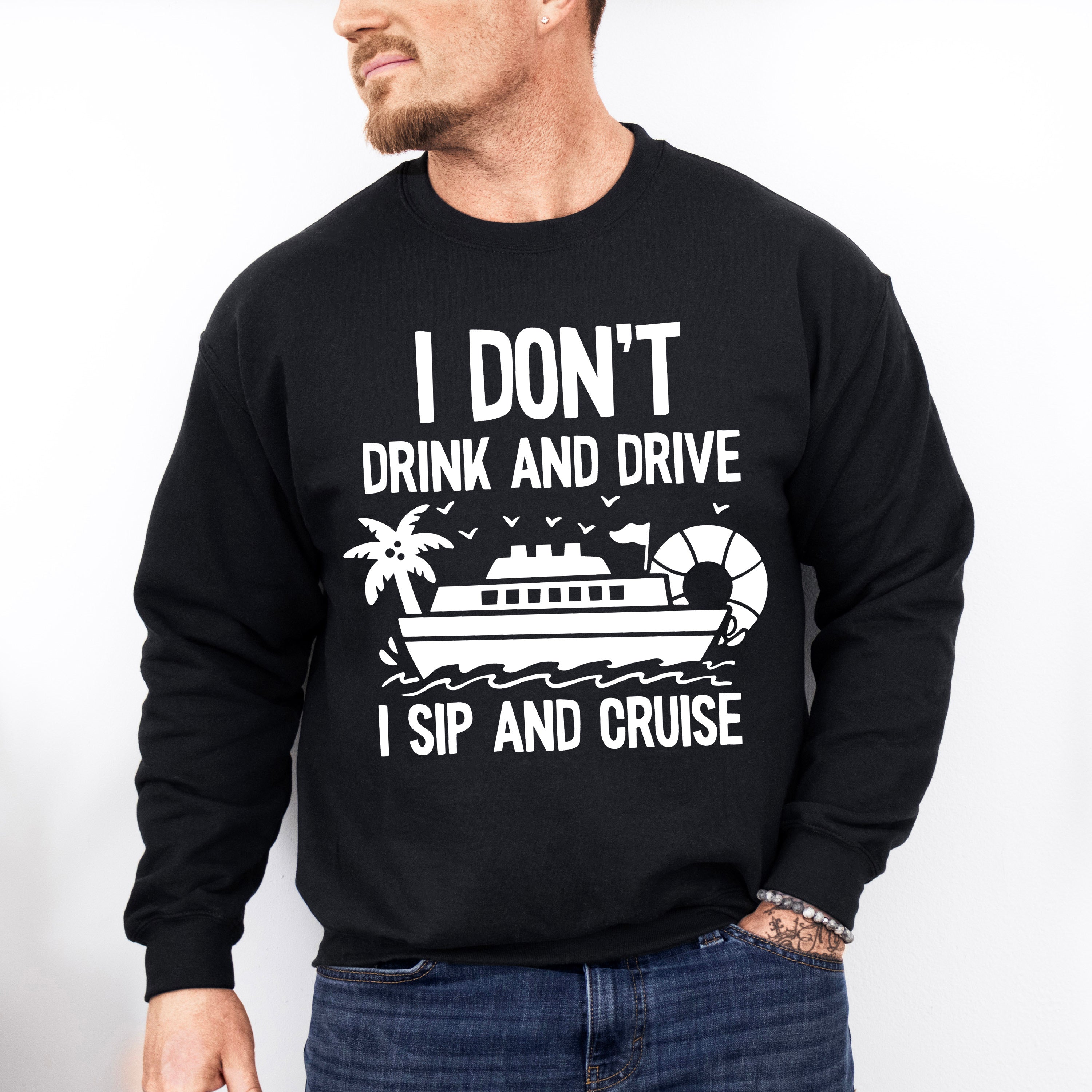 I Don't Drink And Drive - Family Cruise Unisex Crewneck T-Shirt Sweatshirt Hoodie