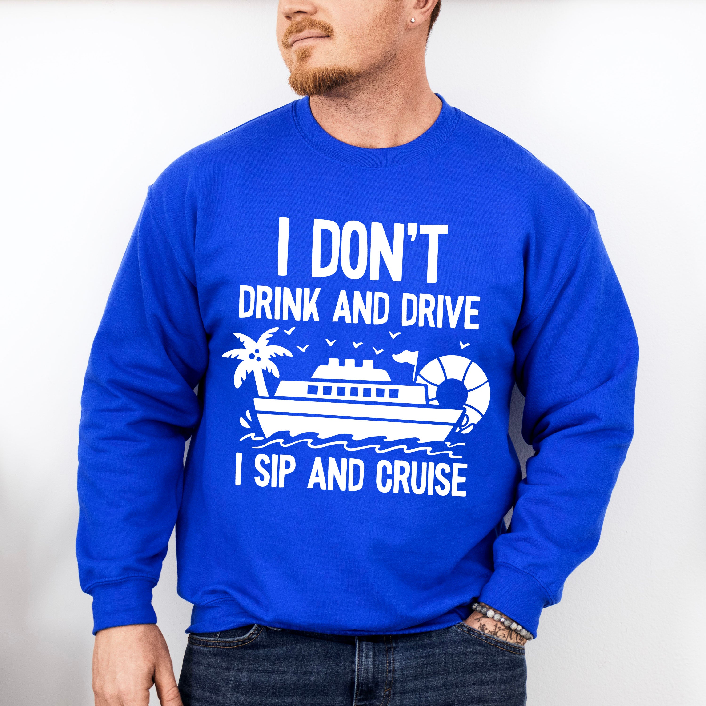 I Don't Drink And Drive - Family Cruise Unisex Crewneck T-Shirt Sweatshirt Hoodie