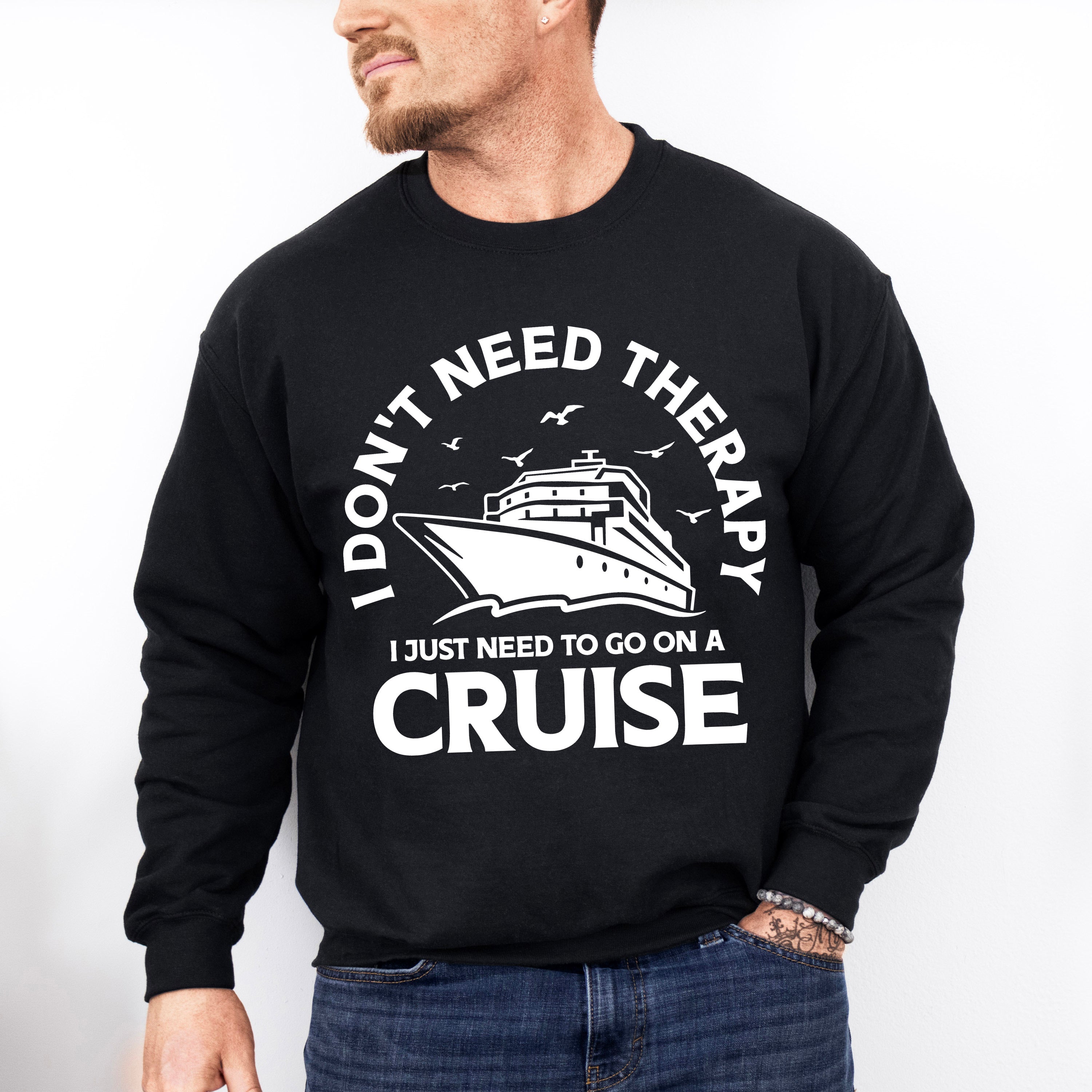 I Don't Need Therapy - Family Cruise Unisex Crewneck T-Shirt Sweatshirt Hoodie