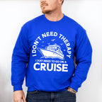 I Don't Need Therapy - Family Cruise Unisex Crewneck T-Shirt Sweatshirt Hoodie