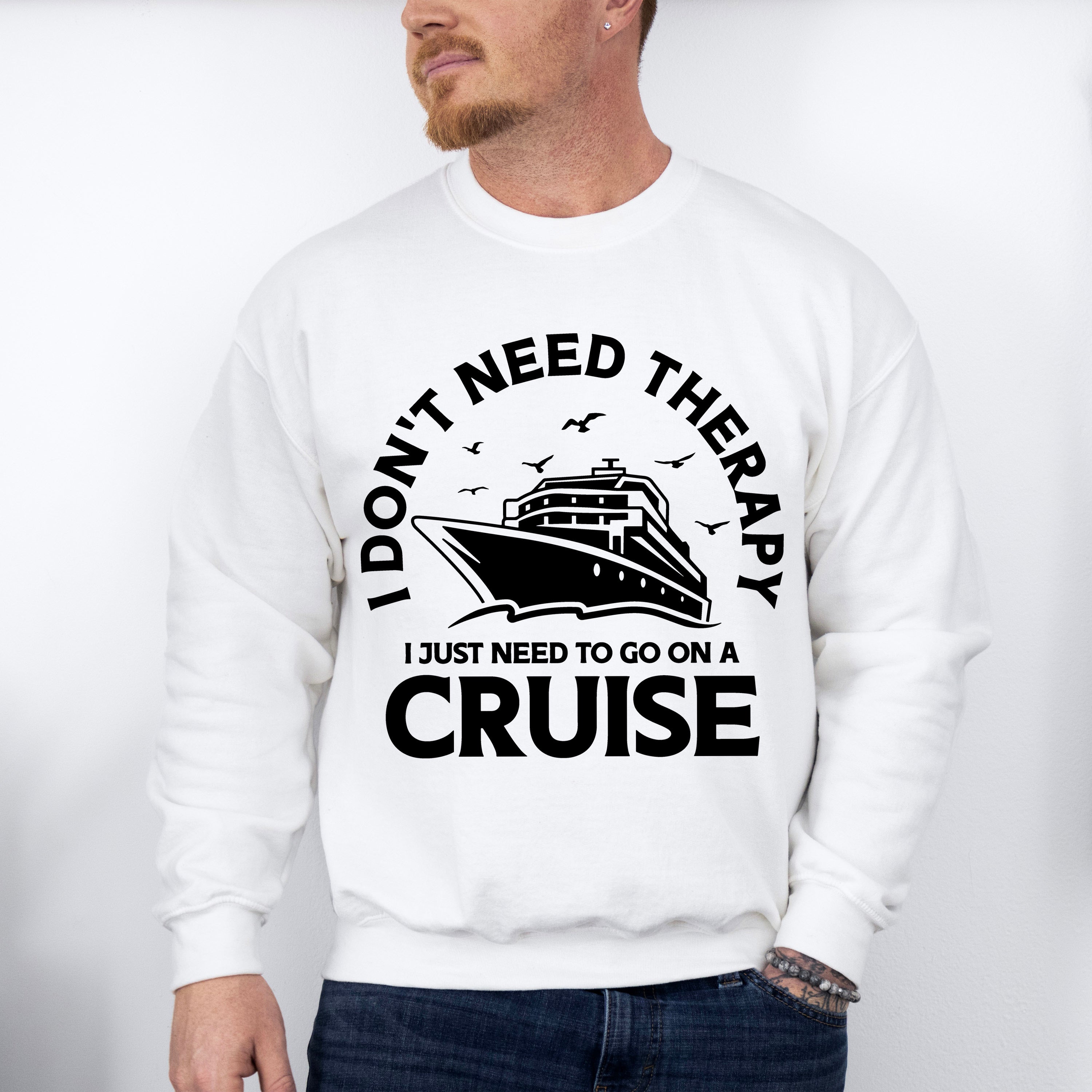 I Don't Need Therapy - Family Cruise Unisex Crewneck T-Shirt Sweatshirt Hoodie