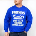 Friends Don't Let Friends Cruise Alone - Family Cruise Unisex Crewneck T-Shirt Sweatshirt Hoodie
