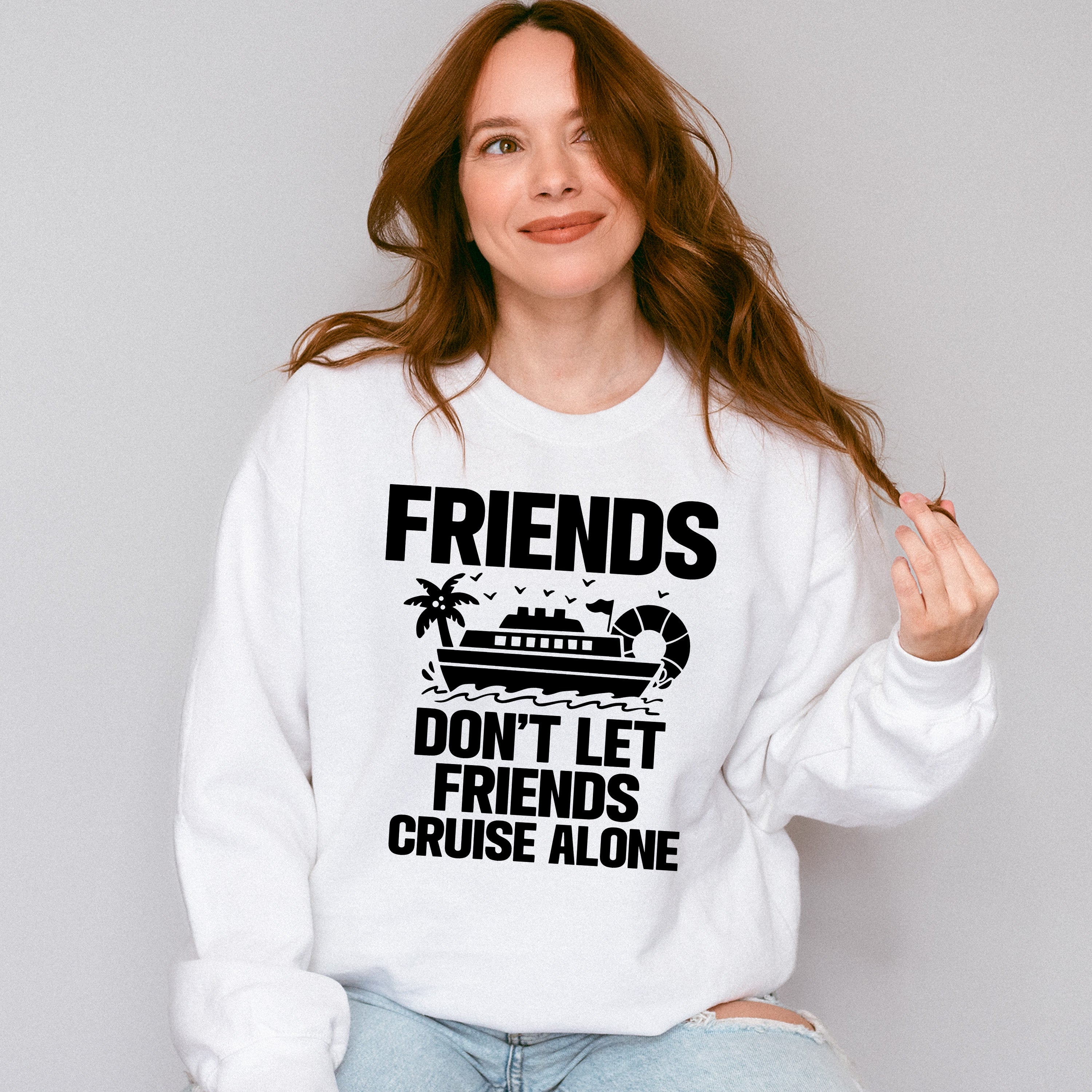 Friends Don't Let Friends Cruise Alone - Family Cruise Unisex Crewneck T-Shirt Sweatshirt Hoodie