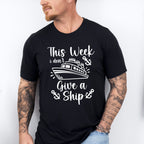 I Don't Give A Ship - Family Cruise Unisex Crewneck T-Shirt Sweatshirt Hoodie