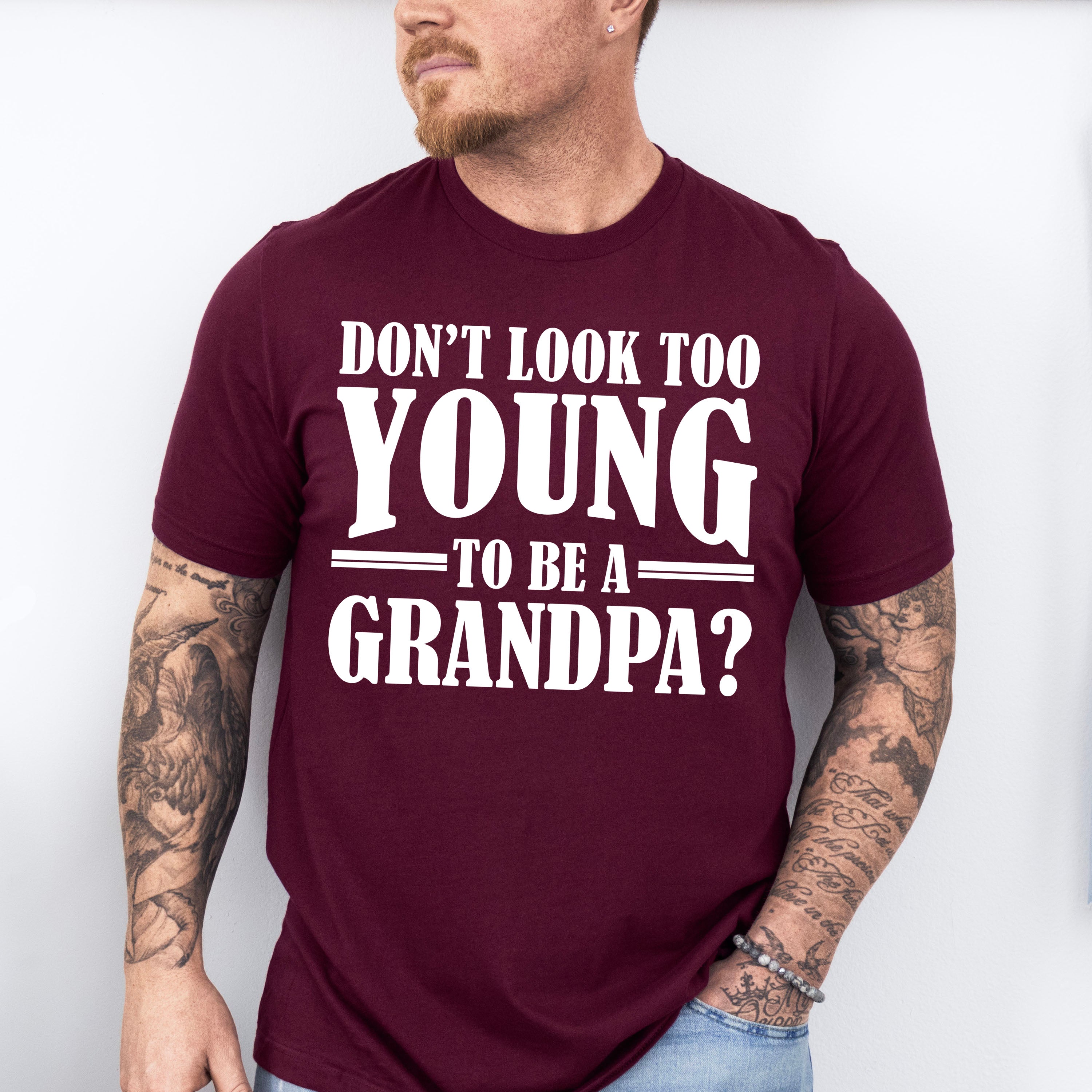 Don't Look Too Young - Grandpa Unisex Crewneck T-Shirt Sweatshirt Hoodie