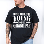Don't Look Too Young - Grandpa Unisex Crewneck T-Shirt Sweatshirt Hoodie