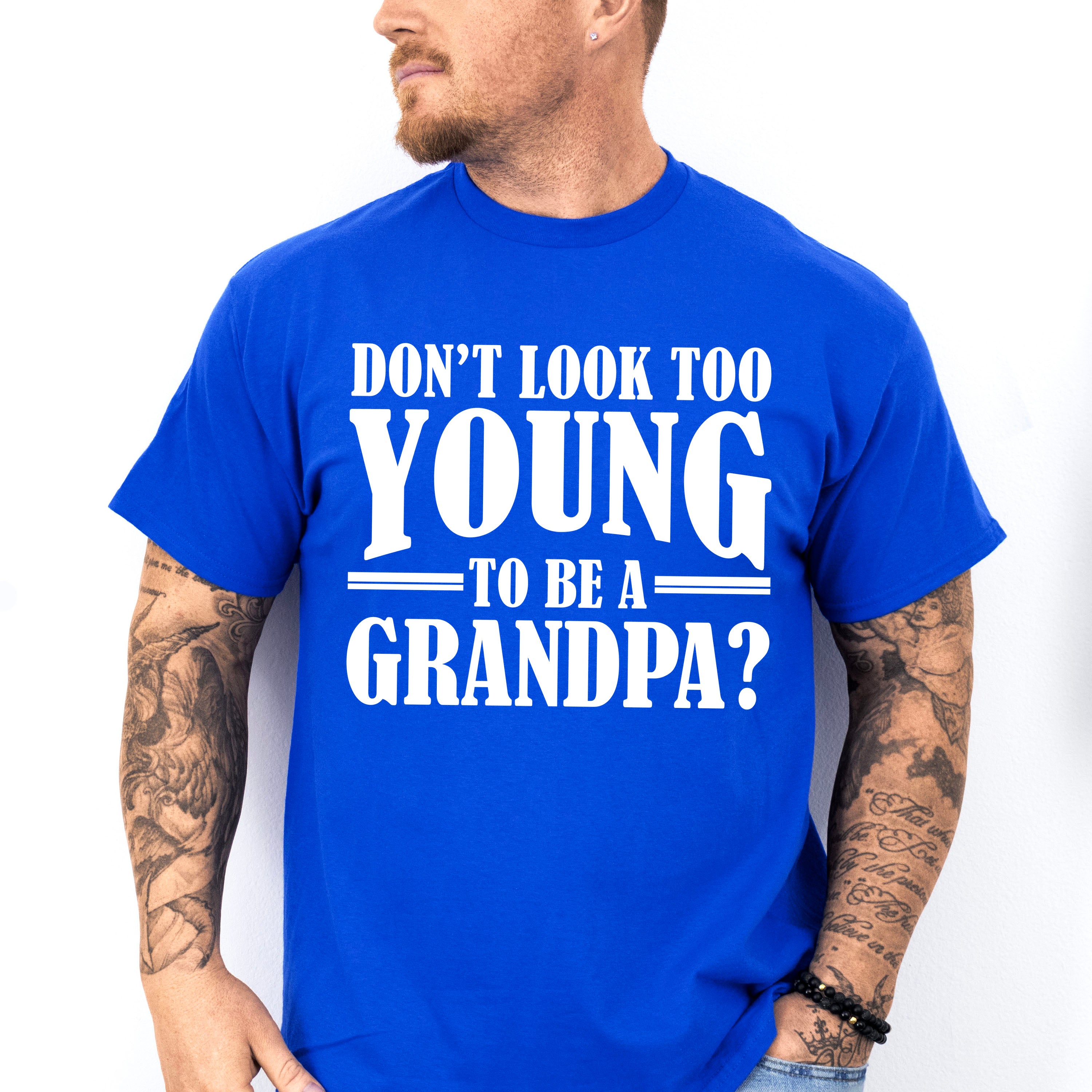 Don't Look Too Young - Grandpa Unisex Crewneck T-Shirt Sweatshirt Hoodie