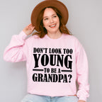 Don't Look Too Young - Grandpa Unisex Crewneck T-Shirt Sweatshirt Hoodie