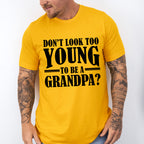 Don't Look Too Young - Grandpa Unisex Crewneck T-Shirt Sweatshirt Hoodie