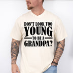 Don't Look Too Young - Grandpa Unisex Crewneck T-Shirt Sweatshirt Hoodie