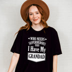Who Needs Superheroes - Grandpa Unisex Crewneck T-Shirt Sweatshirt Hoodie